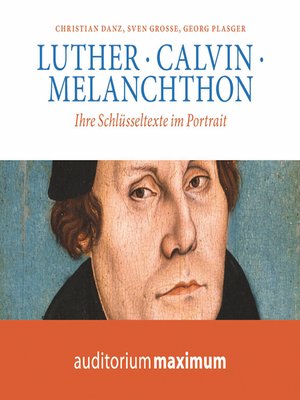 cover image of Luther, Calvin, Melanchton (Ungekürzt)
